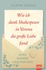 Wie ich dank Shakespeare in Verona die groe Liebe fand : Eine wahre Geschichte - eBook