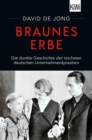 Braunes Erbe : Die dunkle Geschichte der reichsten deutschen Unternehmerdynastien - eBook