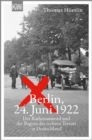 Berlin, 24. Juni 1922 : Der Rathenaumord und der Beginn des rechten Terrors in Deutschland | »Eine aufruttelnde Reportage.« taz - eBook