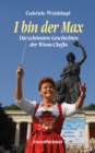 I bin der Max : Die schonsten Geschichten der Wiesn-Chefin - eBook