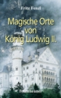 Magische Orte von Konig Ludwig II. - eBook