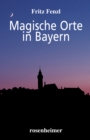 Magische Orte in Bayern - eBook