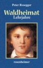 Waldheimat - Lehrjahre - eBook
