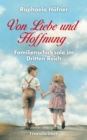 Von Liebe und Hoffnung : Familienschicksale im Dritten Reich - eBook