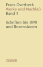 Franz Overbeck: Werke und Nachla : Band 3: Schriften bis 1898 und Rezensionen - eBook