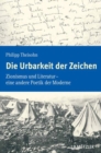 Die Urbarkeit der Zeichen : Zionismus und Literatur - eine andere Poetik der Moderne - eBook