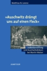 "Auschwitz drangt uns auf einen Fleck" : Judendarstellung und Auschwitzdiskurs bei Martin Walser - eBook