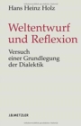 Weltentwurf und Reflexion : Versuch einer Grundlegung der Dialektik - Book