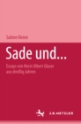 Sade und... : Essays von Horst Albert Glaser aus dreiig Jahren - eBook