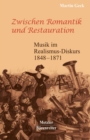 Zwischen Romantik und Restauration : Musik im Realismus-Diskurs 1848 bis 1871 - eBook