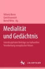 Medialitat und Gedachtnis : Interdisziplinare Beitrage zur kulturellen Verarbeitung europaischer Krisen - eBook