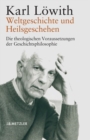 Weltgeschichte und Heilsgeschehen : Die theologischen Voraussetzungen der Geschichtsphilosophie - eBook
