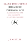 Literarische Anthropologie : Selbstbiographien und ihre Geschichte - am Leitfaden des Leibes. Germanistische Abhandlungen, Band 62 - eBook