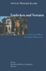 Entdecken und Verraten : Zu Leben und Werk Friedrich Nietzsches - eBook