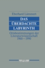 Das uberdachte Labyrinth : Ortsbestimmungen der Literaturwissenschaft 1960-1990 - eBook