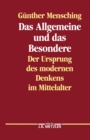 Das Allgemeine und das Besondere : Der Ursprung des modernen Denkens im Mittelalter - eBook