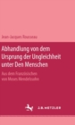 Abhandlung von dem Ursprung der Ungleichheit unter den Menschen - eBook