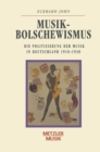 Musikbolschewismus : Die Politisierung der Musik in Deutschland 1918-1938 - eBook