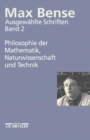 Max Bense: Philosophie der Mathematik, Naturwissenschaft und Technik : Ausgewahlte Schriften in vier Banden, Band 2 - eBook