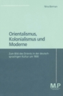 Orientalismus, Kolonialismus und Moderne : Zum Bild des Orients in der deutschsprachigen Kultur 1900. M&P Schriftenreihe - eBook