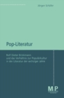 Pop-Literatur : Rolf Dieter Brinkmann und das Verhaltnis zur Popularkultur in der Literatur der sechziger Jahre - eBook