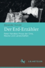 Der Erd-Erzahler : Peter Handkes Prosa der Orte, Raume und Landschaften - eBook