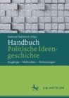 Handbuch Politische Ideengeschichte : Zugange - Methoden - Stromungen - eBook