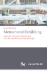 Mensch und Erzahlung : Helmuth Plessner, Paul Ricœur und die literarische Anthropologie - eBook