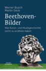 Beethoven-Bilder : Was Kunst- und Musikgeschichte (sich) zu erzahlen haben - eBook