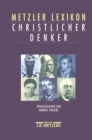 Metzler Lexikon christlicher Denker : 700 Autorinnen und Autoren von den Anfangen des Christentums bis zur Gegenwart - eBook