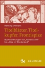 Titelblatter, Titelkupfer, Frontispize : Bucheroffnungen von "Narrenschiff" bis "Alice im Wunderland" - eBook