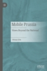 Mobile Prussia : Views Beyond the National - eBook