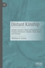 Distant Kinship : Joseph Conrad's "Heart of Darkness" in German Literature: Gender, Class, Race, and Trauma - Book