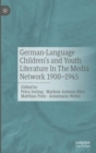 German-Language Children's and Youth Literature In The Media Network 1900-1945. - Book