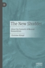 The New Shudder : About the Fantastic of Musical Romanticism - Book