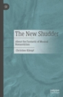 The New Shudder : About the Fantastic of Musical Romanticism - Book