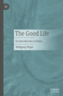 The Good Life : An Introduction to Ethics - Book