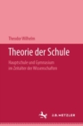 Theorie der Schule : Hauptschule und Gymnasium im Zeitalter der Wissenschaften - Book