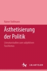 Asthetisierung der Politik : Literaturstudien zum subjektiven Faschismus - Book