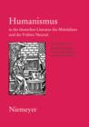 Humanismus in der deutschen Literatur des Mittelalters und der Fruhen Neuzeit : XVIII. Anglo-German Colloquium Hofgeismar 2003 - eBook