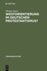 Westorientierung im deutschen Protestantismus? : Vorstellungen und Tatigkeit des Kronberger Kreises - eBook