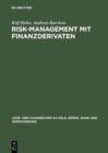 Risk-Management mit Finanzderivaten : Steuerung von Zins- und Wahrungsrisiken. Studienbuch mit Aufgaben - eBook