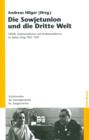 Die Sowjetunion und die Dritte Welt : UdSSR, Staatssozialismus und Antikolonialismus im Kalten Krieg 1945-1991 - eBook