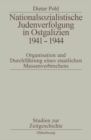 Nationalsozialistische Judenverfolgung in Ostgalizien 1941-1944 : Organisation und Durchfuhrung eines staatlichen Massenverbrechens - eBook