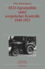 SED-Agrarpolitik unter sowjetischer Kontrolle 1949-1953 : Veroffentlichungen zur SBZ-/DDR-Forschung im Institut fur Zeitgeschichte - eBook