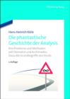 Die phantastische Geschichte der Analysis : Ihre Probleme und Methoden seit Demokrit und Archimedes. Dazu die Grundbegriffe von heute. - eBook