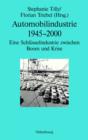 Automobilindustrie 1945-2000 : Eine Schlusselindustrie zwischen Boom und Krise - eBook