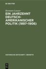 Ein Jahrzehnt deutsch-amerikanischer Politik (1897-1906) - eBook