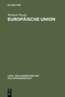 Europaische Union : Erfolgreiche Krisengemeinschaft. Einfuhrung in Geschichte, Strukturen, Prozesse und Politiken - eBook