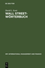 Wall Street-Worterbuch : Borsenlexikon von A bis Z fur den Investor von heute Aktuelle Tips von Investment-Experten - Ihr Assistent beim Managen Ihres Geldes am heutigen Markt Englisch-Deutsch * Deuts - eBook